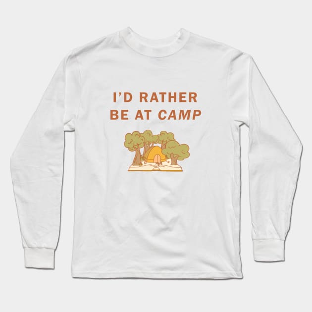 I'd Rather Be At Camp Long Sleeve T-Shirt by BiancaEm